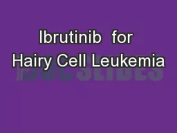 Ibrutinib  for Hairy Cell Leukemia