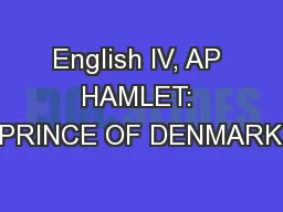 English IV, AP HAMLET: PRINCE OF DENMARK