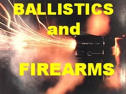 BALLISTICS and  FIREARMS