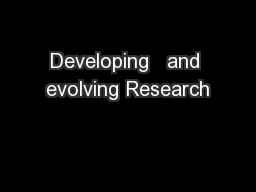 Developing   and evolving Research