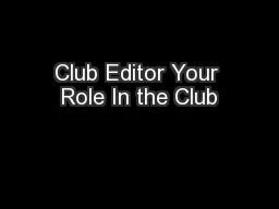 Club Editor Your Role In the Club