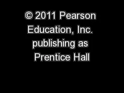 © 2011 Pearson Education, Inc. publishing as Prentice Hall