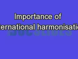 Importance of international harmonisation