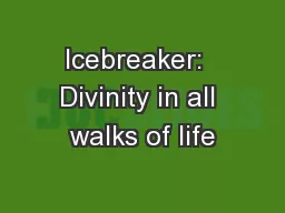 Icebreaker:  Divinity in all walks of life