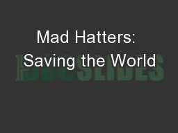 Mad Hatters: Saving the World