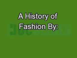 A History of Fashion By: