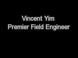 Vincent Yim Premier Field Engineer