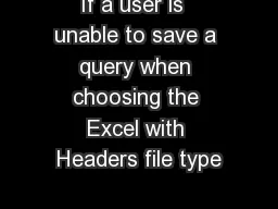 If a user is  unable to save a query when choosing the Excel with Headers file type
