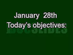 January  28th Today’s objectives: