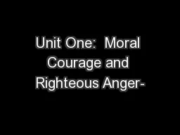 Unit One:  Moral Courage and Righteous Anger-