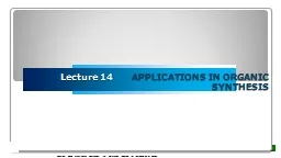 Lecture 14        APPLICATIONS IN ORGANIC SYNTHESIS