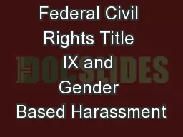 Federal Civil Rights Title IX and Gender Based Harassment