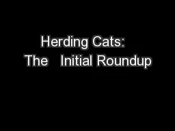 Herding Cats:  The   Initial Roundup