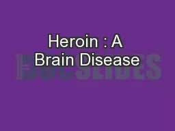 Heroin : A Brain Disease