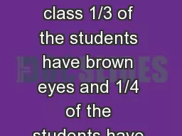 In Ms. Robertson’s class 1/3 of the students have brown eyes and 1/4 of the students
