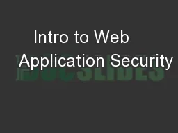 Intro to Web      Application Security