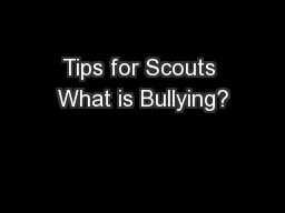 Tips for Scouts What is Bullying?