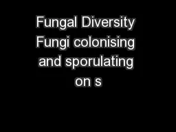 Fungal Diversity Fungi colonising and sporulating on s