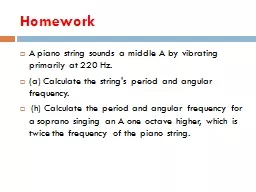 Homework A piano string sounds a middle A by vibrating primarily at 220 Hz.