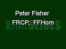 Peter Fisher FRCP,  FFHom