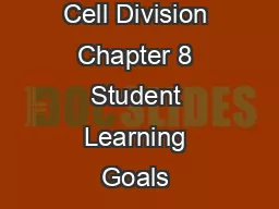 Cell Division Chapter 8 Student Learning Goals & Achievement Scale - Biology