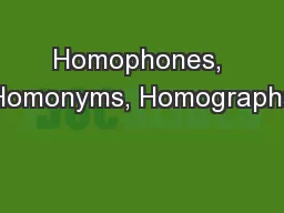 Homophones, Homonyms, Homographs