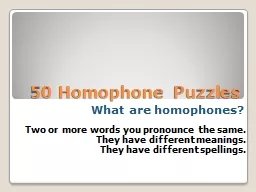 50 Homophone Puzzles Two or more words you pronounce the same.