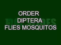 ORDER  DIPTERA FLIES MOSQUITOS