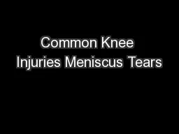 Common Knee Injuries Meniscus Tears