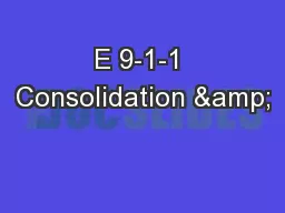 E 9-1-1 Consolidation &