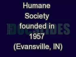 Vanderburgh Humane Society founded in 1957 (Evansville, IN)