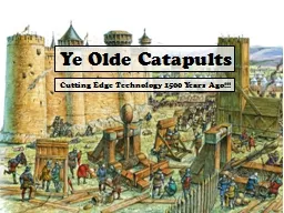 Ye  Olde  Catapults Cutting Edge Technology 1500 Years Ago!!!