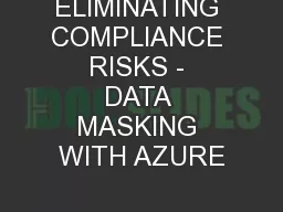 ELIMINATING COMPLIANCE RISKS - DATA MASKING WITH AZURE