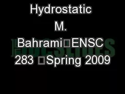 Hydrostatic M. Bahrami	ENSC 283 	Spring 2009