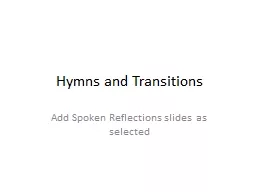 Hymns and Transitions Add Spoken Reflections slides  as selected