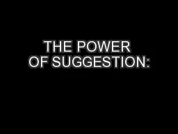THE POWER OF SUGGESTION: