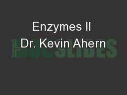 Enzymes II Dr. Kevin Ahern