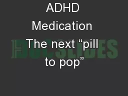 ADHD Medication The next “pill to pop”