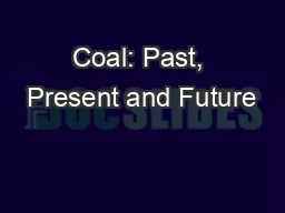 Coal: Past, Present and Future