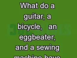 PLTW Mechanical Gears 	 What do a guitar, a bicycle,   an eggbeater, and a sewing machine