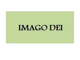IMAGO DEI OBJECTIVES After completing this segment, you will be able to: