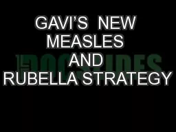 GAVI’S  NEW MEASLES AND RUBELLA STRATEGY