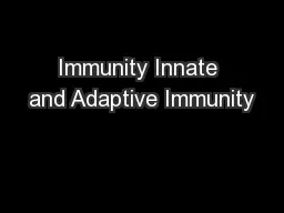 Immunity Innate and Adaptive Immunity