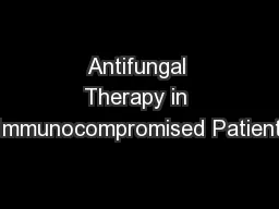 Antifungal Therapy in Immunocompromised Patient