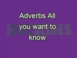 Adverbs All you want to know & then some!