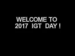 WELCOME TO 2017  IGT  DAY !