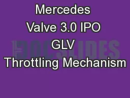 Mercedes Valve 3.0 IPO GLV Throttling Mechanism