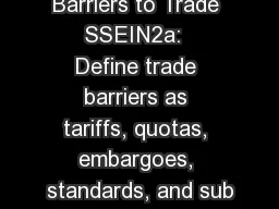 Barriers to Trade SSEIN2a:  Define trade barriers as tariffs, quotas, embargoes, standards,