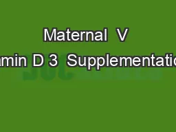 Maternal  V itamin D 3  Supplementation