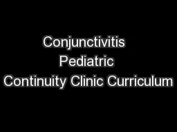 Conjunctivitis  Pediatric Continuity Clinic Curriculum